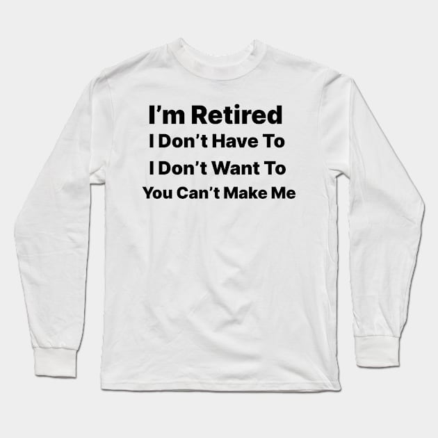 I'm Retired Long Sleeve T-Shirt by ArtShare